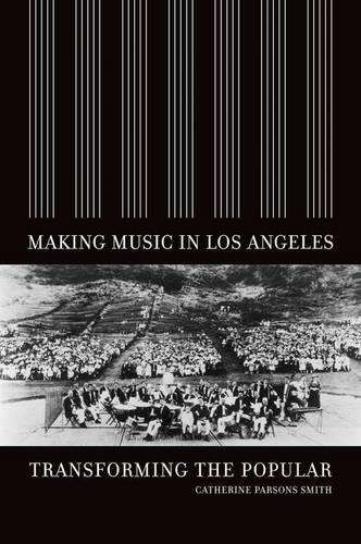 Бумажная книга «Making Music in Los Angeles: Transforming the Popular», автор Кэтрин Парсонс Смит - фото №1