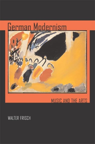 Бумажная книга «German Modernism: Music and the Arts», автор Уолтер Фриш - фото №1