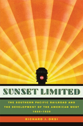 Бумажная книга «Sunset Limited: The Southern Pacific Railroad and the Development of the American West, 1850-1930», автор Ричард Дж. Орси - фото №1