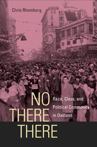 Паперова книга «No There There: Race, Class, and Political Community in Oakland», автор Кріс Ромберг - фото №1