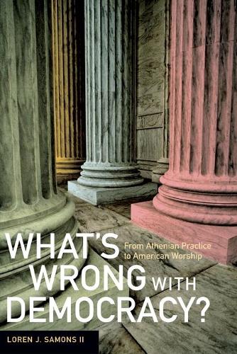 Бумажная книга «What's Wrong with Democracy?: From Athenian Practice to American Worship», автор Лорен Дж. Самонс - фото №1