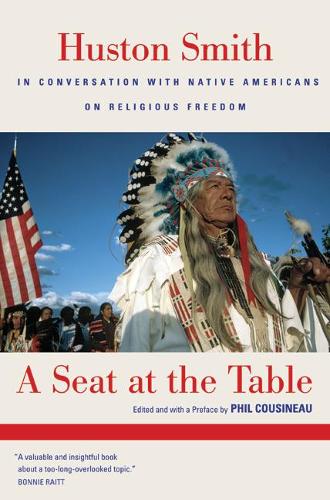 Бумажная книга «A Seat at the Table: Huston Smith in Conversation with Native Americans on Religious Freedom», автор Хьюстон Смит - фото №1