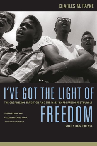 Бумажная книга «I've Got the Light of Freedom: The Organizing Tradition and the Mississippi Freedom Struggle, With a New Preface», автор Чарльз М. Пейн - фото №1