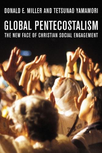 Паперова книга «Global Pentecostalism: The New Face of Christian Social Engagement», авторів Дональд Е. Міллер, Тецунао Ямаморі - фото №1