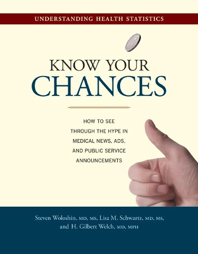 Бумажная книга «Know Your Chances: Understanding Health Statistics», авторов Х. Гилберт Уэлч, Лиза М. Шварц, Стивен Волошин - фото №1