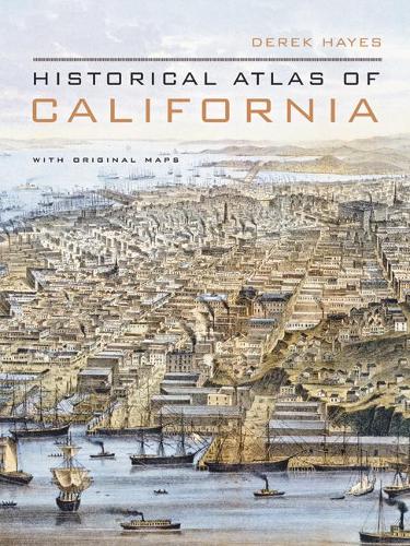 Бумажная книга «Historical Atlas of California: With Original Maps», автор Дерек Хейс - фото №1