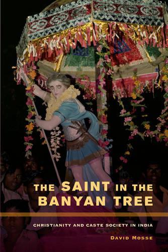 Бумажная книга «The Saint in the Banyan Tree: Christianity and Caste Society in India», автор Дэвид Моссе - фото №1