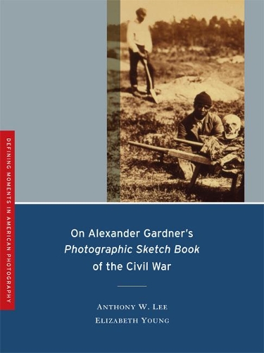 Бумажная книга «On Alexander Gardner's Photographic Sketch Book of the Civil War», авторов Энтони В. Ли, Элизабет Янг - фото №1
