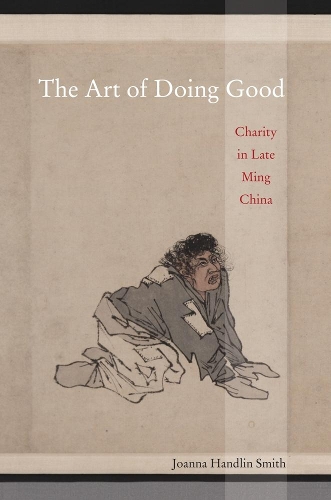 Бумажная книга «The Art of Doing Good: Charity in Late Ming China», автор Джоанна Хэндлин Смит - фото №1