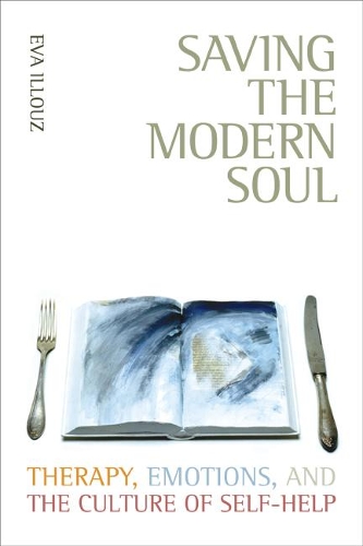 Паперова книга «Saving the Modern Soul: Therapy, Emotions, and the Culture of Self-Help», автор Єва Іллуз - фото №1