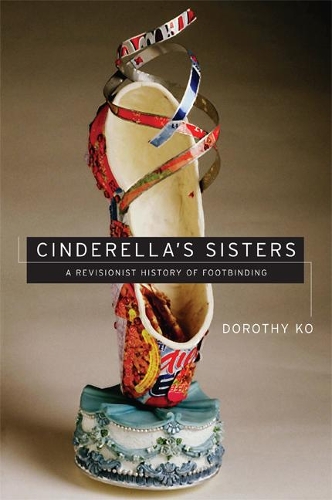 Бумажная книга «Cinderella's Sisters: A Revisionist History of Footbinding», автор Дороти Ко - фото №1