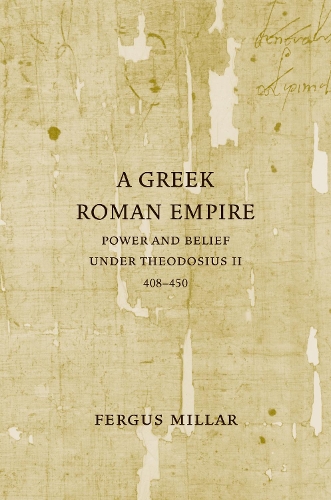 Бумажная книга «A Greek Roman Empire: Power and Belief under Theodosius II (408–450)», автор Фергус Миллар - фото №1