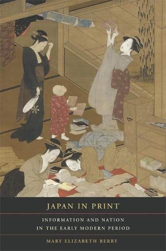 Бумажная книга «Japan in Print: Information and Nation in the Early Modern Period», автор Мэри Элизабет Берри - фото №1