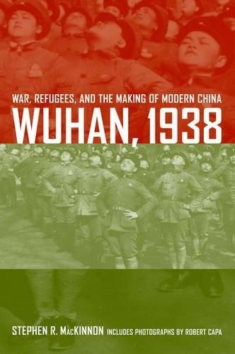 Бумажная книга «Wuhan, 1938: War, Refugees, and the Making of Modern China», автор Стивен Р. Маккиннон - фото №1