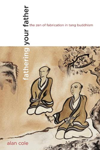 Бумажная книга «Fathering Your Father: The Zen of Fabrication in Tang Buddhism», автор Аллан Коул - фото №1