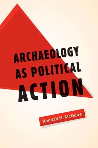 Бумажная книга «Archaeology as Political Action», автор Рэндалл Х. Макгуайр - фото №1