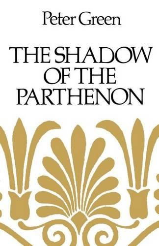 Паперова книга «The Shadow of the Parthenon: Studies in Ancient History and Literature», автор Пітер Грінуей - фото №1