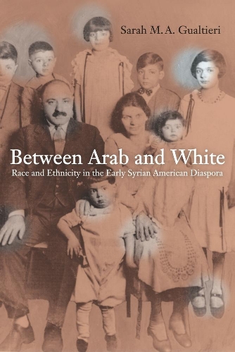 Бумажная книга «Between Arab and White: Race and Ethnicity in the Early Syrian American Diaspora», автор Сара Гуалтьери - фото №1