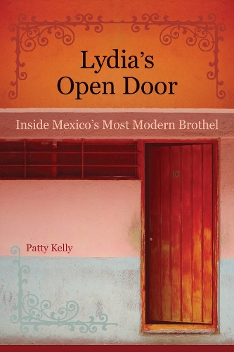 Паперова книга «Lydia's Open Door: Inside Mexico's Most Modern Brothel», автор Петті Келлі - фото №1