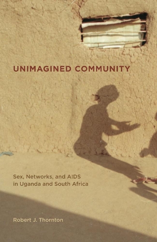 Паперова книга «Unimagined Community: Sex, Networks, and AIDS in Uganda and South Africa», автор Роберт Торнтон - фото №1
