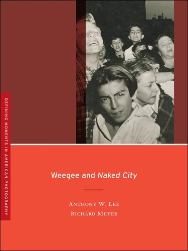 Паперова книга «Weegee and Naked City», авторів Ентоні В. Лі, Річард В. Мейєр - фото №1