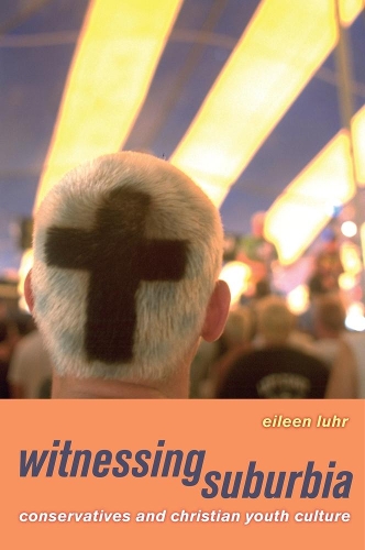 Бумажная книга «Witnessing Suburbia: Conservatives and Christian Youth Culture», автор Эйлин Лур - фото №1