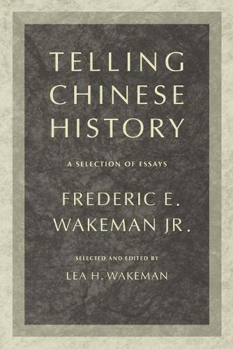 Бумажная книга «Telling Chinese History: A Selection of Essays», автор Фредерик Вейкман - фото №1