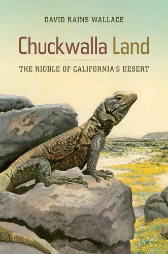 Бумажная книга «Chuckwalla Land: The Riddle of California's Desert», автор Дэвид Рэйнс Уоллес - фото №1
