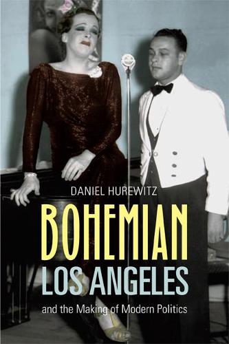 Паперова книга «Bohemian Los Angeles: and the Making of Modern Politics», автор Деніел Г`юревіц - фото №1