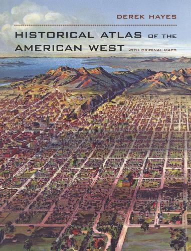 Бумажная книга «Historical Atlas of the American West: With Original Maps», автор Дерек Хейс - фото №1