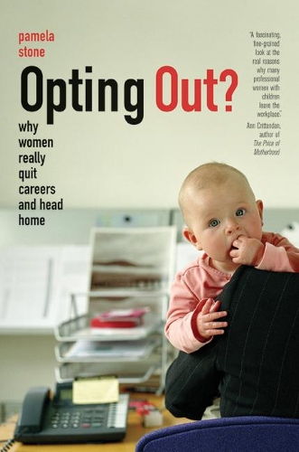 Бумажная книга «Opting Out?: Why Women Really Quit Careers and Head Home», автор Памела Стоун - фото №1
