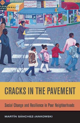 Бумажная книга «Cracks in the Pavement: Social Change and Resilience in Poor Neighborhoods», автор Мартин Санчес-Янковски - фото №1