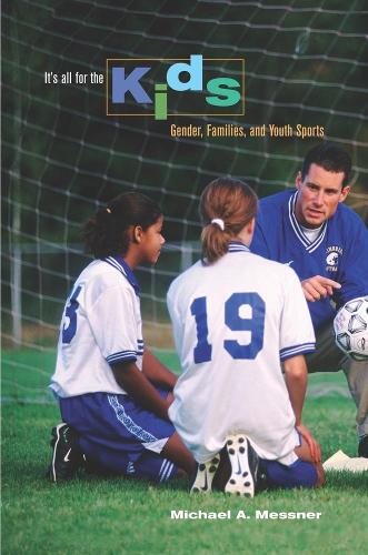Бумажная книга «It's All for the Kids: Gender, Families, and Youth Sports», автор Майкл А. Месснер - фото №1