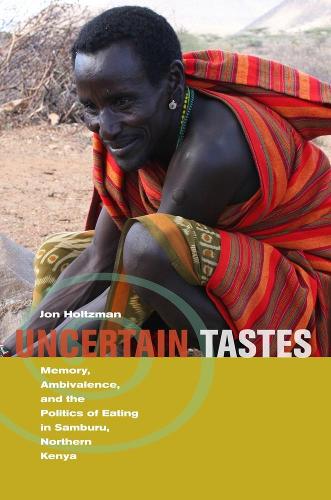 Бумажная книга «Uncertain Tastes: Memory, Ambivalence, and the Politics of Eating in Samburu, Northern Kenya», автор Джон Хольцман - фото №1