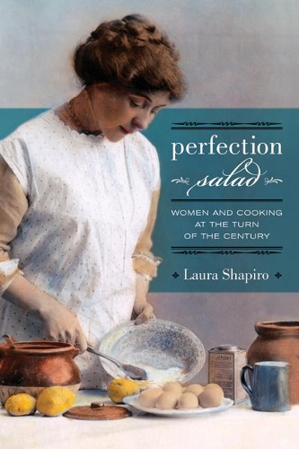 Бумажная книга «Perfection Salad: Women and Cooking at the Turn of the Century», автор Лора Шапиро - фото №1