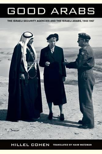 Бумажная книга «Good Arabs: The Israeli Security Agencies and the Israeli Arabs, 1948–1967», автор Хиллел Коэн - фото №1