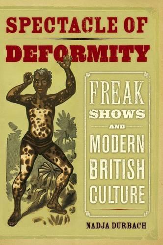 Бумажная книга «Spectacle of Deformity: Freak Shows and Modern British Culture», автор Надя Дурбах - фото №1