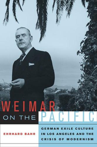 Бумажная книга «Weimar on the Pacific: German Exile Culture in Los Angeles and the Crisis of Modernism», автор Эрхард Бэр - фото №1