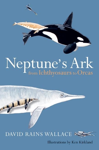 Бумажная книга «Neptune’s Ark: From Ichthyosaurs to Orcas», автор Дэвид Рэйнс Уоллес - фото №1