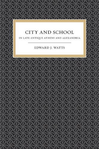 Бумажная книга «City and School in Late Antique Athens and Alexandria», автор Эдвард Дж. Уоттс - фото №1
