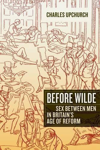Бумажная книга «Before Wilde: Sex between Men in Britain’s Age of Reform», автор Чарльз Апчерч - фото №1