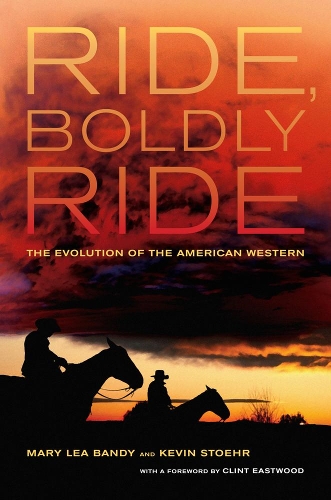 Бумажная книга «Ride, Boldly Ride: The Evolution of the American Western», авторов Кевин Стоер, Мэри Лиа Бэнди - фото №1