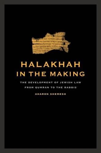 Бумажная книга «Halakhah in the Making: The Development of Jewish Law from Qumran to the Rabbis», автор Аарон Шемеш - фото №1