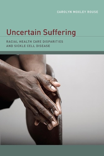Паперова книга «Uncertain Suffering: Racial Health Care Disparities and Sickle Cell Disease», автор Керолін Роуз - фото №1