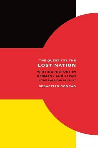 Бумажная книга «The Quest for the Lost Nation: Writing History in Germany and Japan in the American Century», автор Себастьян Конрад - фото №1
