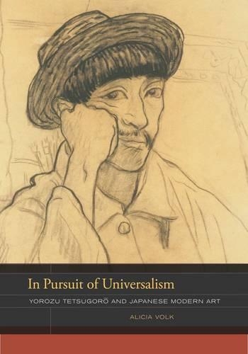 Бумажная книга «In Pursuit of Universalism: Yorozu Tetsugoro and Japanese Modern Art», автор Алисия Волк - фото №1