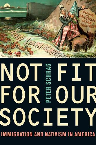 Бумажная книга «Not Fit for Our Society: Immigration and Nativism in America», автор Петер Шраг - фото №1