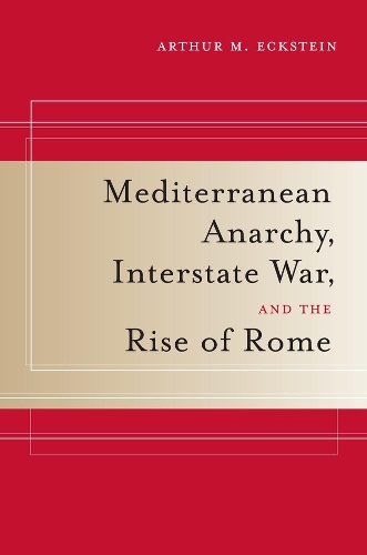 Бумажная книга «Mediterranean Anarchy, Interstate War, and the Rise of Rome», автор Артур М. Экштейн - фото №1