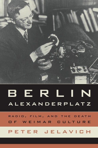 Бумажная книга «Berlin Alexanderplatz: Radio, Film, and the Death of Weimar Culture», автор Питер Елавич - фото №1