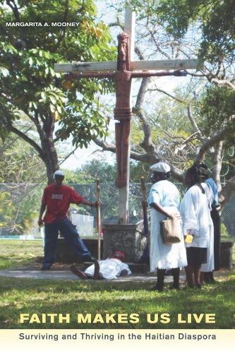 Бумажная книга «Faith Makes Us Live: Surviving and Thriving in the Haitian Diaspora», автор Маргарита Муни - фото №1